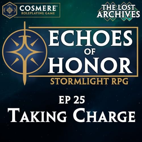 Taking Charge (Ep 25) - Echoes of Honor | Cosmere RPG