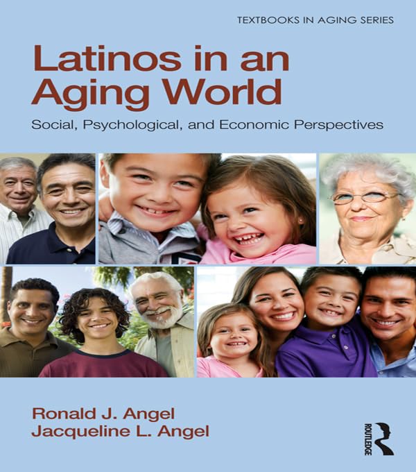 Latinos in an Aging World: Social, Psychological, and Economic Perspectives (Textbooks in Aging)      1st Edition, Kindle Edition
