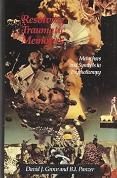 Hardcover Resolving Traumatic Memories: Metaphors and Symbols in Psychotherapy Book