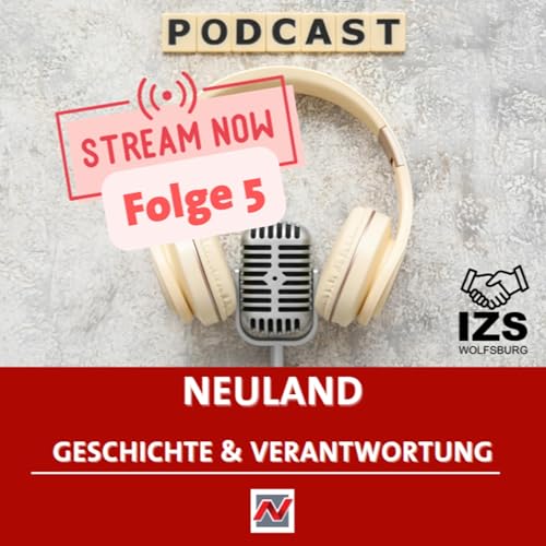 NEULAND - Geschichte und Verantwortung Folge 5