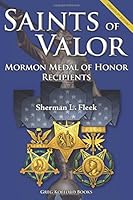 Saints of Valor: Mormon Medal of Honor Recipients, Updated 2nd Edition 1589585283 Book Cover