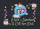Photo Gallery i have a superhero i call him dad: prompts about what i love about dad with fill in the blank - perfect father s day gift from kids - a great father s day surprise Photo Gallery i have a superhero i call him dad: prompts about what i love about dad with fill in the blank - perfect father s day gift from kids - a great father s day surprise