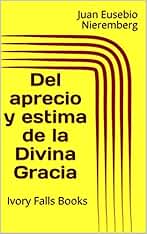 Del aprecio y estima de la Divina Gracia