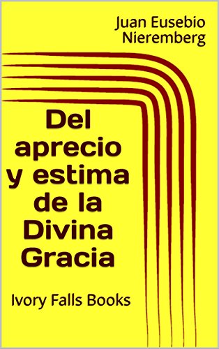 Del aprecio y estima de la Divina Gracia