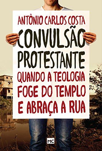 Convulsão protestante: quando a teologia foge do templo e abraça a rua