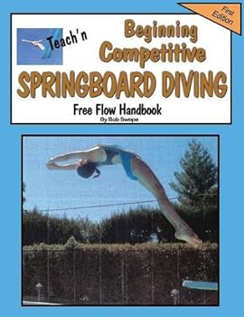 Paperback Teach'n Beginning Competitive Springboard Diving Free Flow Handbook Book