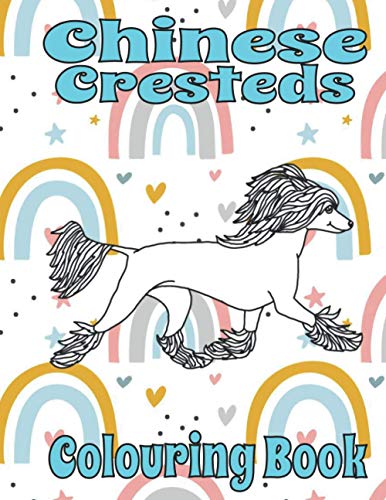 Chinese Cresteds Colouring Book: Dog colouring books for adults (Toy Dog Breeds Colouring Books by Trevlora)