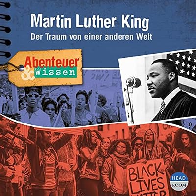 Martin Luther King - Der Traum von einer anderen Welt