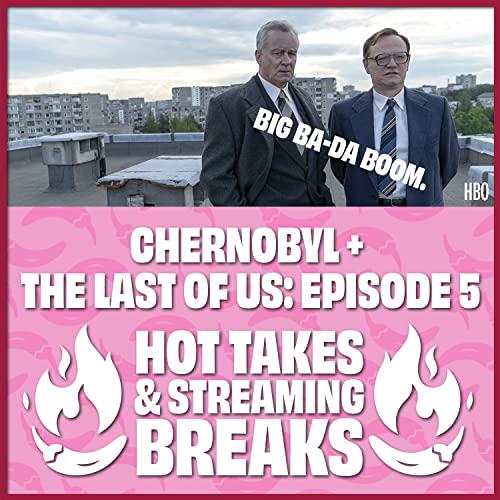 #11 - Chernobyl + The Last of Us, Episode 5