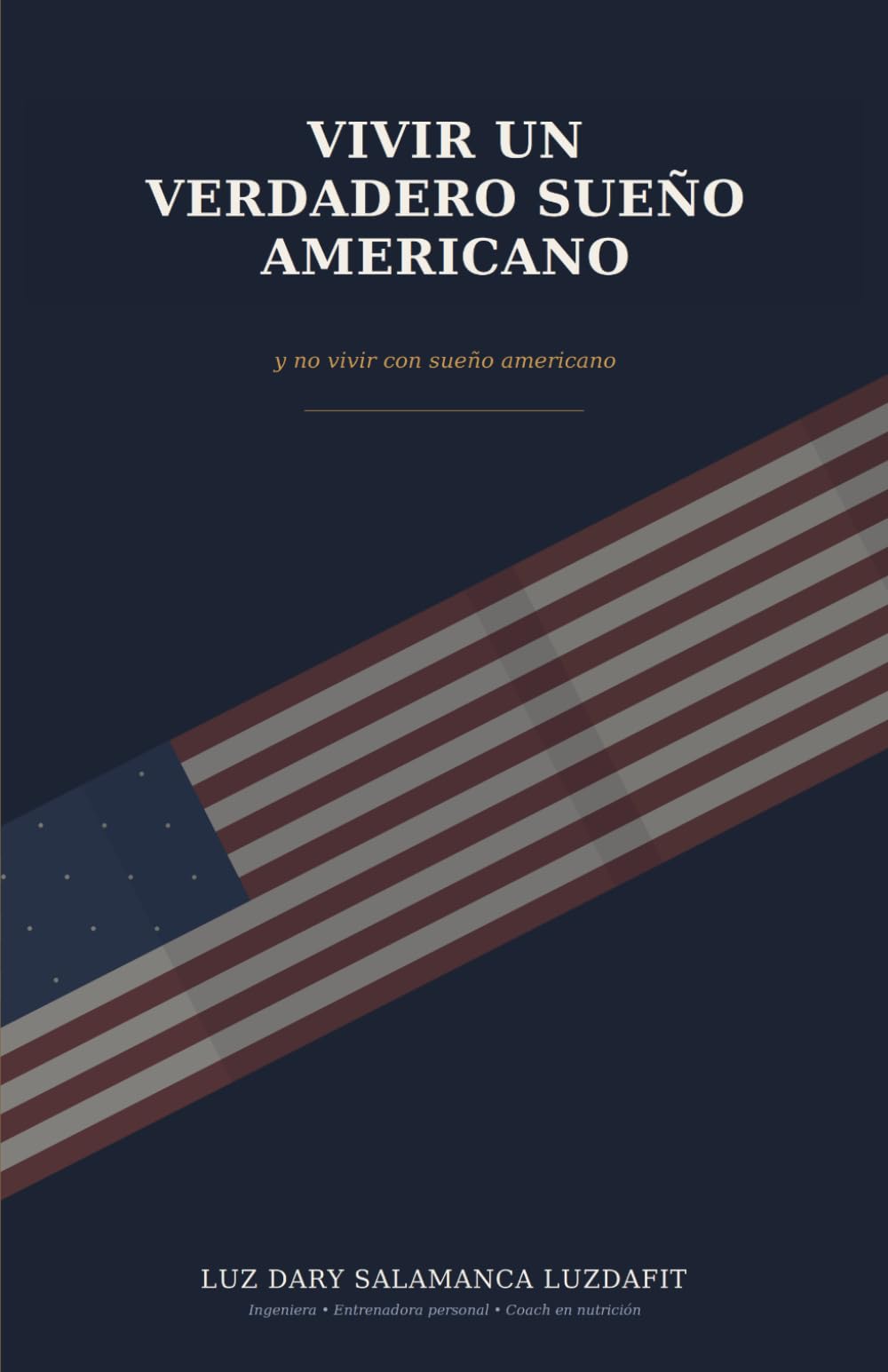 VIVIR UN VERDADERO SUEÑO AMERICANO: y no vivir con sueño americano