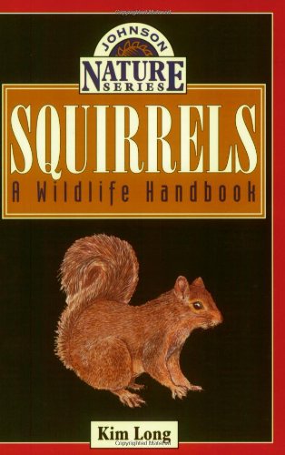 Squirrels: A Wildlife Handbook (Johnson Nature Series)