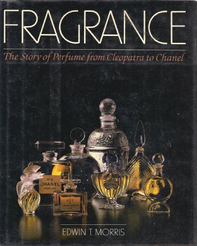 Fragrance: The Story of Perfume from Cleopatra to Chanel (ISBN: 0684181959)
