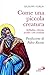 Come Una Piccola Creatura. Solitudine, Silenzio, Ascolto E Vita Cristiana - 3