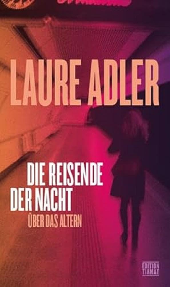 Die Reisende der Nacht: Über das Altern