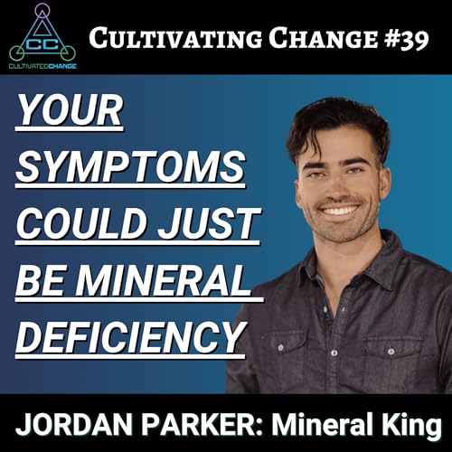 『Could your food sensitivities, allergies, and exhaustion be your body communicating deficiency | Jordan Parker - The Mineral King』のカバーアート