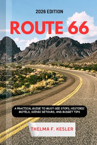 ROUTE 66 TRAVEL GUIDE 2026: A Practical Guide to Must-See Stops, Historic Motels, Scenic Detours, and Budget Tips