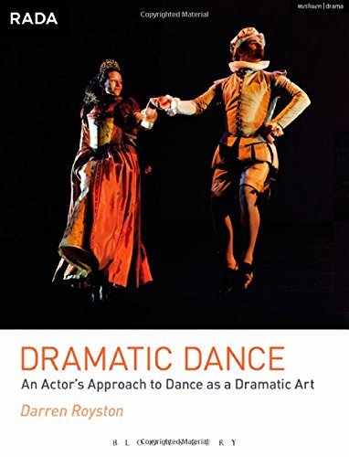 Dramatic Dance: An Actor's Approach to Dance as a Dramatic Art (RADA Guides) by Darren Royston (2014-06-19)