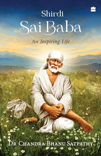 Shirdi Sai Baba: An Inspiring Life
