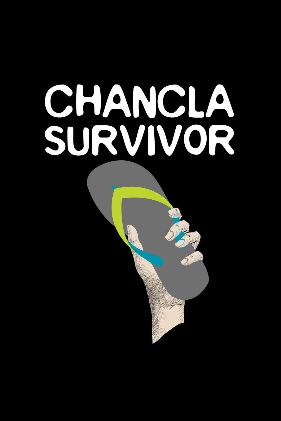 Chancla Survivor: Funny Latino Joke Gift 110 Pages Notebook/Journal