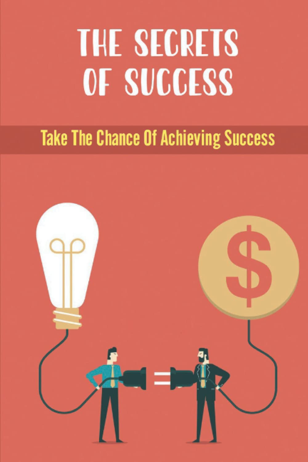 The Secrets Of Success: Take The Chance Of Achieving Success