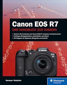 Canon EOS R7: Das Handbuch zur Kamera