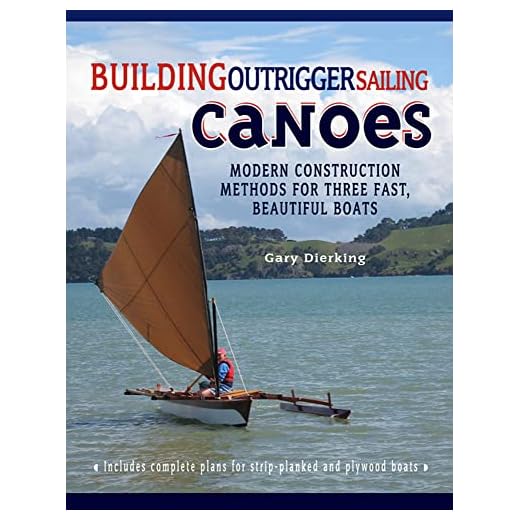 Building Outrigger Sailing Canoes: Modern Construction Methods for Three Fast, Beautiful Boats