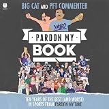 Pardon My Book: Ten Years of the Best (and Worst) in Sports from Pardon My Take