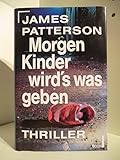 Morgen, Kinder, wird's was geben: Thriller - James Patterson