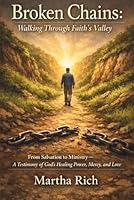 Broken Chains: Walking Through Faith's Valley 1966448910 Book Cover