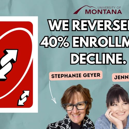 #103 - Reversing a 40% Enrollment Drop at Montana University w/ Jenny Petty & Stephanie Geyer