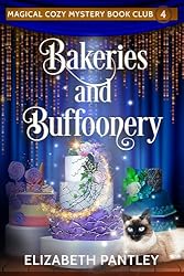 Bakeries and Buffoonery: Magical Cozy Mystery Book Club #4