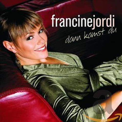 Dann Kamst Du Francine Jordi Amazon in Music 