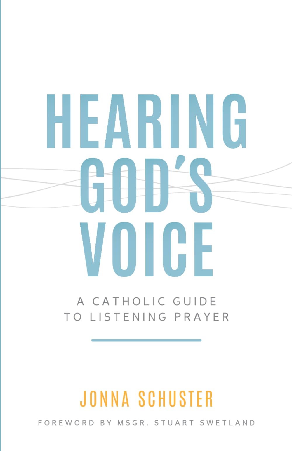 Hearing God's Voice: A Catholic Guide to Listening Prayer