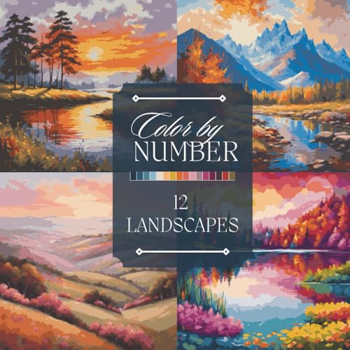 Color by Number Adult Coloring Book: Paint Landscapes, Lakes, Meadow Flowers, Mountains, Sunsets, and Waterfalls (Color by Number Coloring Books for Adults)