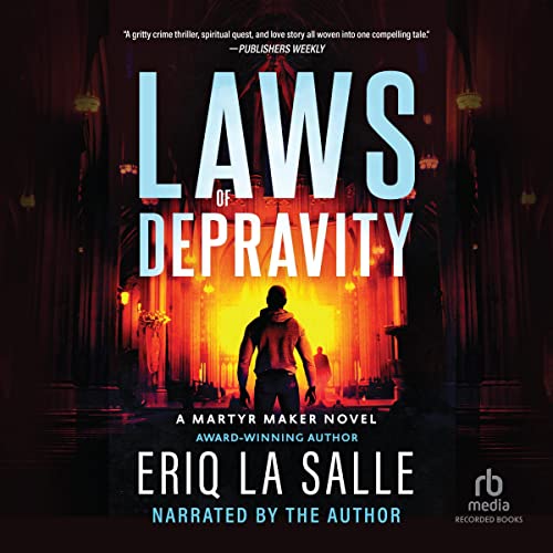 Laws of Depravity Revised Edition (Martyr Maker, Book 1) (Audio