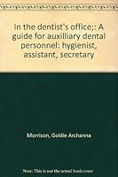 In the dentist's office;: A guide for auxilliary dental personnel: hygienist, assistant, secretary B0007E2DYK Book Cover