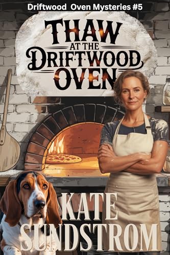 Thaw at the Driftwood Oven (The Driftwood Oven Mystery Series Book 5)