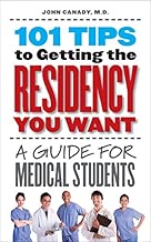 101 Tips to Getting the Residency You Want: A Guide for Medical Students