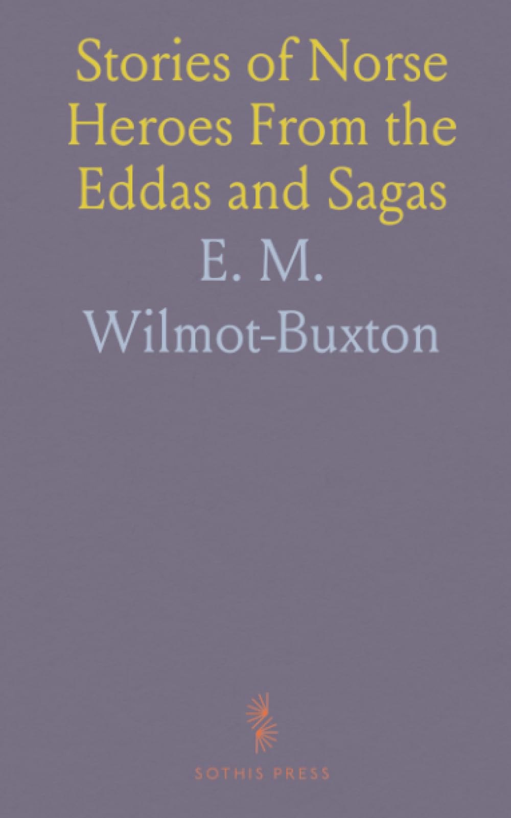 Stories of Norse Heroes From the Eddas and Sagas