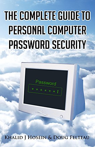 The Complete Guide to Personal Computer Password Security