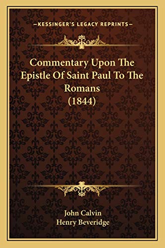 Commentary Upon The Epistle Of Saint Paul To The Romans (1844)