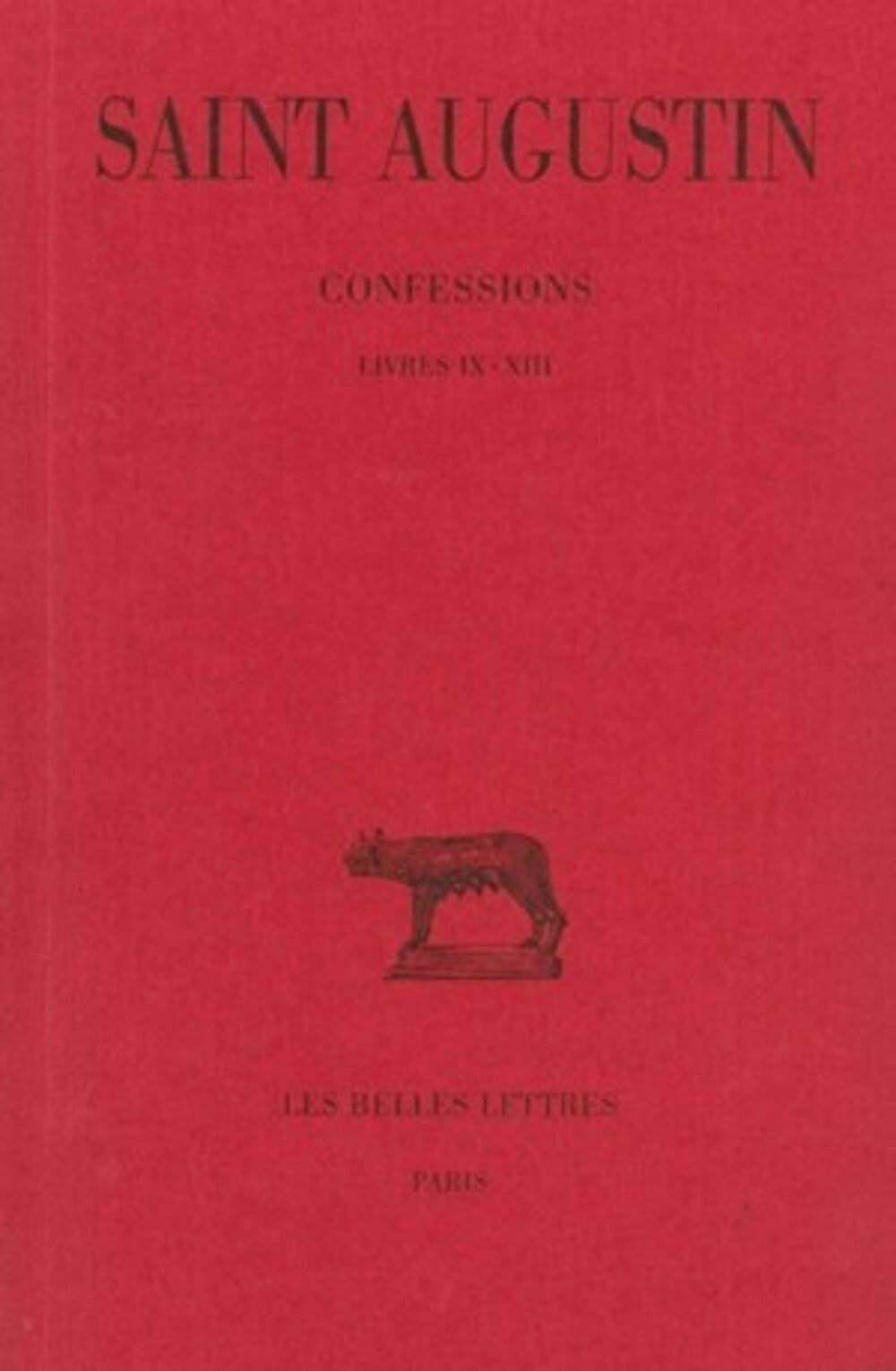 Augustin, Confessions: Tome II: Livre IX-XIII: 30 (Collection Des Universites De France Serie Latine, 30)