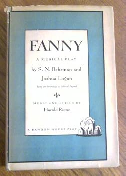 Fanny: A Musical Play -- Music and Lyrics By Harold Rome -- Based on the Trilogy of Marcel Pagnol