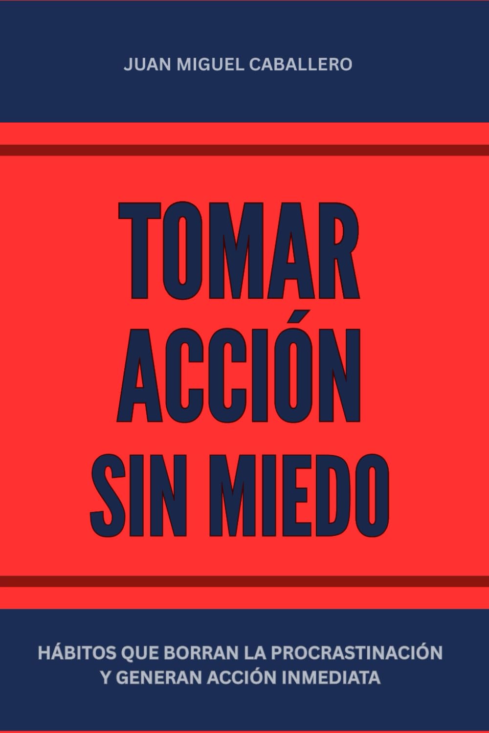 Tomar acción sin miedo: Hábitos que borran la procrastinación y generan acción inmediata