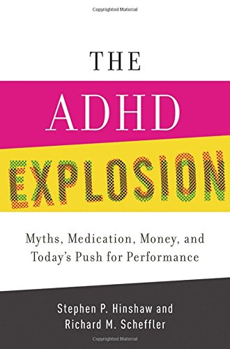 The ADHD Explosion: Myths, Medication, and Money, and Today's Push for Performance thumbnail