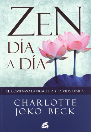 Zen Día A Día: El comienzo, la práctica y la vida diaria (Gaia Perenne)