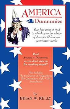 Paperback America 4 Dummmies: Your first book to read to refresh your knowledge of America & how our government works--Read America 4 Dummmies so you don't sign Book