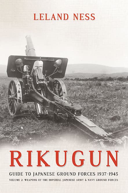 Rikugun: Volume 2 - Weapons of the Imperial Japanese Army & Navy Ground Forces      Kindle Edition
