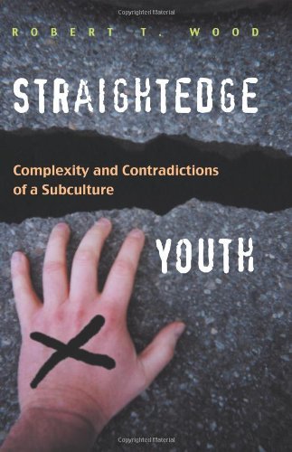 [Straightedge Youth: Complexity and Contradictions of a Subculture] [By: Robert Wood] [November, 2006]