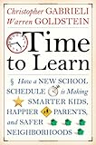 Time to Learn: How a New School Schedule is Making Smarter Kids, Happier Parents, and Safer Neighborhoods